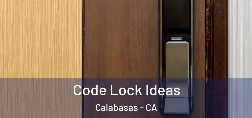  Code Lock Ideas Calabasas - CA